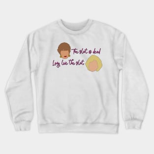 Golden Girls The slut is dead, Long live the slut Crewneck Sweatshirt